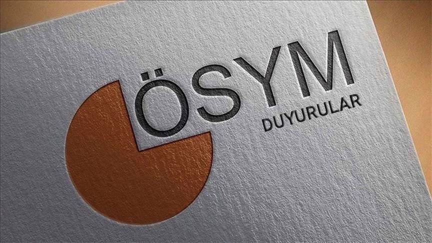 Ölçme, Seçme ve Yerleştirme Merkezi (ÖSYM) tarafından yapılan duyuruya göre,