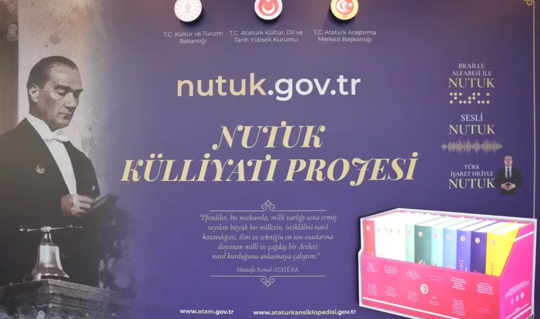 Proje kapsamında Nutuk’un özel baskıları dijital, sesli, işaret dili ve